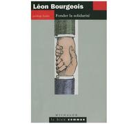 Léon Bourgeois - Fonder La Solidarité