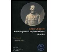 Léon cabaret: Carnets de guerre d'un prêtre sarthois 1914-1919.