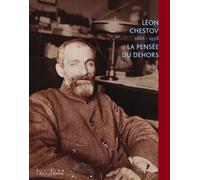 Léon Chestov, 1866-1938 La pensée du dehors - Ramona Fotiade - Bruit Du Temps - broché - Beau livre