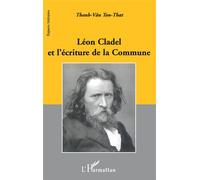 Léon Cladel et l'écriture de la Commune - Thanh-Vân Ton-That - L'harmattan - broché - Biographie