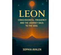 Leon - Consciousness, Frequenz and the Journey back to the Soul