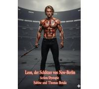 Leon, der Schlitzer von New-Berlin: Die gnadenlosen Gedanken eines Mannes, geschmiedet in Leid, Blut und Gewalt.
