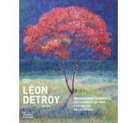 Léon Detroy : un postimpressionniste, des lumières du midi à la vallée de la creuse
