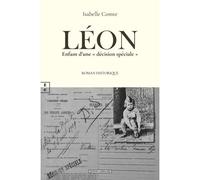 Léon Enfant d'une " décision spéciale " - Isabelle Comte - Complicites Eds - broché - Roman