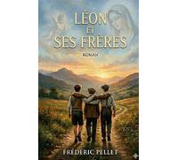 Léon et ses frères - Frédéric Pellet - Books On Demand - broché - Roman