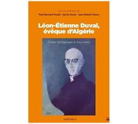 Léon-Etienne Duval, Évêque D'algérie - Etudes, Témoignages Et Documents
