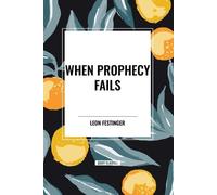 Leon Festinger Henry W Riecken Stanley Schachter When Prophecy Fails (Poche)