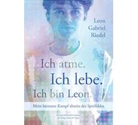 Leon Gabriel Ri Ich atme. Ich lebe. Ich bin Leon.: Mein härtester Kampf (Poche)