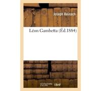 Léon Gambetta - Joseph Reinach - Hachette Bnf - broché - Livre