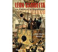 Léon Gambetta. La Patrie et la République