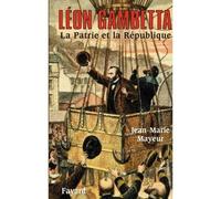 Léon Gambetta. La Patrie et la République - Jean-Marie Mayeur - Fayard - broché - Biographie
