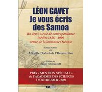 Léon Gavet je vous écris des Samoa Un demi-siècle de correspondance inédite 1858 - 1909 venue de la lointaine Océanie - Mireille Dodart De L'Hermuziere - Du Volcan Eds - broché - Essai