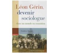 Leon Gérin - Devenir Sociologue Dans Un Monde En Transition