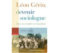 Léon Gérin, devenir sociologue dans un monde en transition - Frédéric Parent - Presses Universite De Montreal - broché - Etude