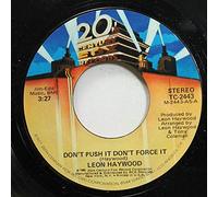 Leon Haywood 45 RPM Don't Push It Don't Force It / Who You Been Giving It Up To