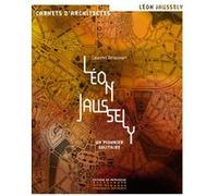 Léon Jaussely - Un pionnier solitaire Laurent Delacourt (Auteur), Simon Texier (Collection dirigée par)