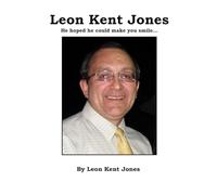 Leon Kent Jones: He hoped he could make you smile...