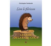 Léon le hérisson Le casse de la basse-cour Tembarde Christophe (Auteur)