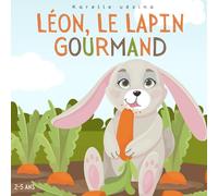 Léon, le lapin trop gourmand: Livre pour enfant en français, Pâques et lapins 2-5 ans