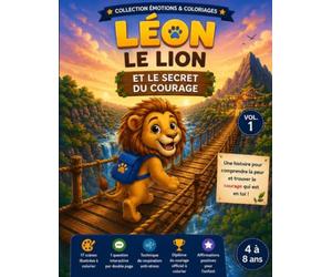 Léon Le Lion et le Secret du Courage: Une aventure réconfortante pour les enfants