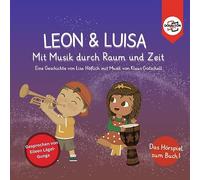 Leon & Luisa - Das Hörspiel: Mit Musik durch Raum und Zeit - Höflich, Lisa