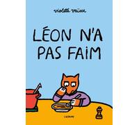 Léon n'a pas faim - Violette Vaisse - L'agrume - cartonné - Album jeunesse