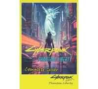 Cyberpunk 2077 Phantom Liberty Complete Guide (Poche)