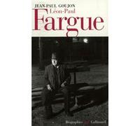 Jean-Paul Goujon – Léon-Paul Fargue : Poète et piéton de Paris – Gallimard, broché