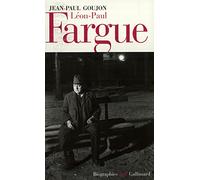 Jean-Paul Goujon – Léon-Paul Fargue : Poète et piéton de Paris – Gallimard, broché