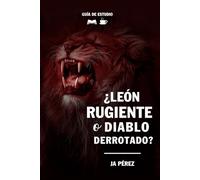 ¿León rugiente o diablo derrotado? | Guía de Estudio Bíblico: Aparentes contradicciones sobre el diablo
