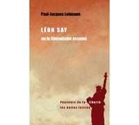 Léon Say Ou Le Libéralisme Assumé