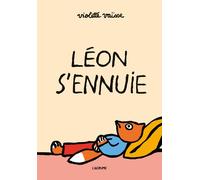 Léon s'ennuie - Violette Vaisse - L'agrume - cartonné - Album jeunesse