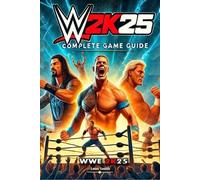 Leon Smith WWE 2K25 Complete Guide and Walkthrough (Poche)