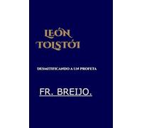 LEÓN TOLSTÓI: Desmitificando a un profeta