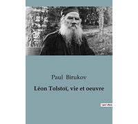 Léon Tolstoï, vie et oeuvre