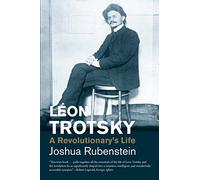 Leon Trotsky: A Revolutionary's Life