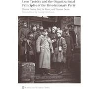 Leon Trotsky And The Organisational Principles Of The Revolutionary Party Paul Le Blanc (Auteur)