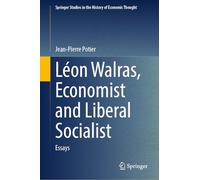 Léon Walras, Économiste Et Socialiste Libéral: Essays