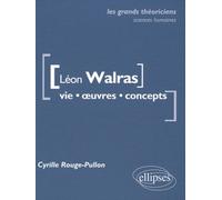 Léon Walras - Vie, Oeuvres, Concepts
