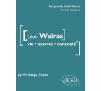 Léon Walras. Vie, œuvres, concepts. - Cyrille Rouge-Pullon - Ellipses - broché - Essai