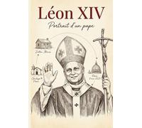 LÉON XIV: Portrait d’un pape