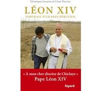 Léon XIV, portrait d'un pape péruvien Véronique Lecaros (Auteur), César Piscoya (Auteur)
