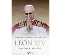 León XIV: Retrato del primer papa norteamericano