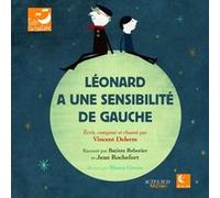 Léonard a une sensibilité de gauche Vincent Delerm (Auteur), Blanca Gomez (Illustration), Batiste Rebotier (Narrateur), Jean Rochefort (Narrateur)