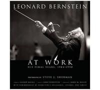 Leonard Bernstein at Work: His Final Years, 1984-1990