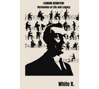 Leonard Bernstein: Harmonies Of Life And Legacy