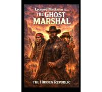 Leonard Blackston is The Ghost Marshal: The Hidden Republic