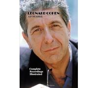 Leonard Cohen: Complete Recordings Illustrated
