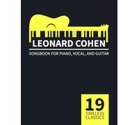 Leonard Cohen Songbook: 19 Timeless Classics for Piano, Vocal, and Guitar