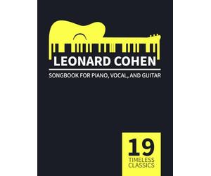 Leonard Cohen Songbook: 19 Timeless Classics for Piano, Vocal, and Guitar